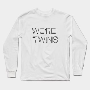 WE ARE TWINS Long Sleeve T-Shirt